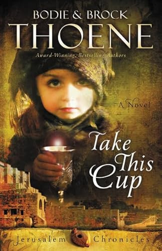 Take This Cup - 9780310335993 by Bodie and Brock Thoene