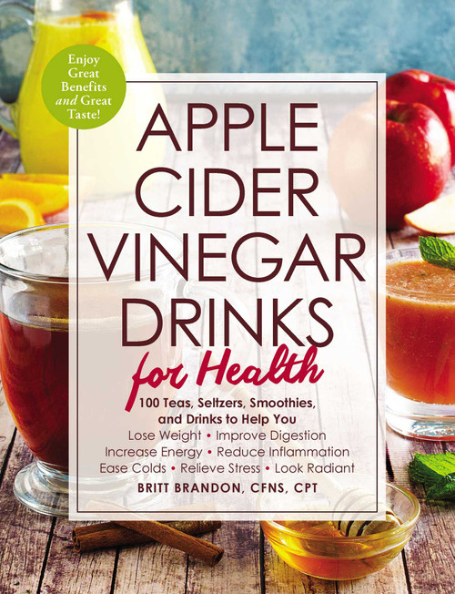 Apple Cider Vinegar Drinks for Health by Britt Brandon, 9781507207567