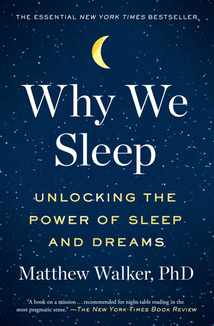Why We Sleep (Unlocking the Power of Sleep and Dreams) - 9781501144325 by Matthew Walker, 9781501144325