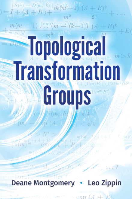 Topological Transformation Groups by Deane Montgomery, Leo  Zippin, 9780486824499