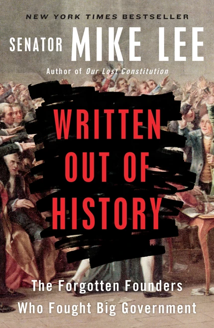 Written Out of History (The Forgotten Founders Who Fought Big Government) - 9780399564468 by Mike Lee, 9780399564468