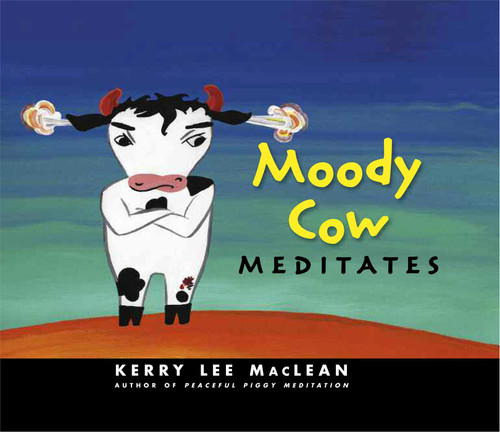 Moody Cow Meditates by Kerry Lee MacLean, 9780861715732
