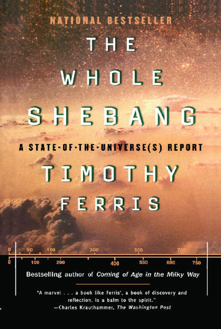 The Whole Shebang (A State of the Universe Report) by Timothy Ferris, 9780684838618