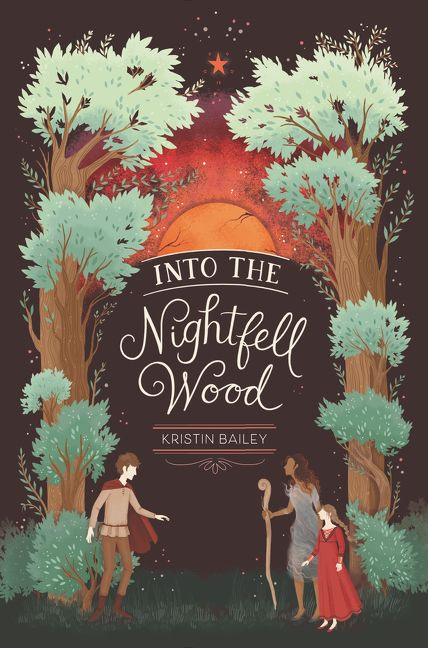 Into the Nightfell Wood by Kristin Bailey, 9780062398604