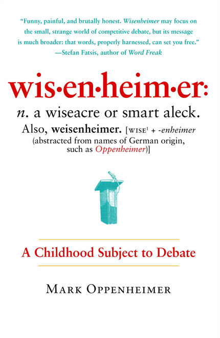 Wisenheimer (A Childhood Subject to Debate) by Mark Oppenheimer, 9781451611915