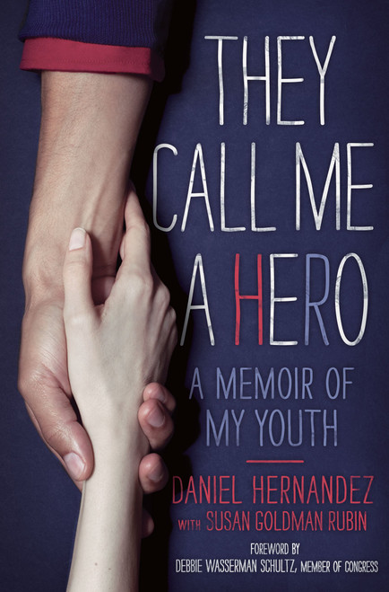 They Call Me a Hero (A Memoir of My Youth) by Daniel Hernandez, Susan Goldman Rubin, 9781442462281