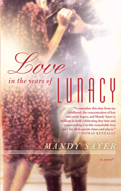 Love in the Years of Lunacy (A Novel) by Mandy Sayer, 9781451678468