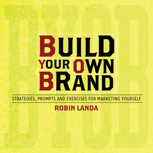 Build Your Own Brand (Strategies, Prompts and Exercises for Marketing Yourself) by Robin Landa, 9781440324550