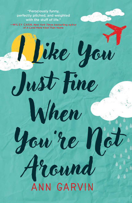I Like You Just Fine When You're Not Around by Ann Garvin, 9781440595455