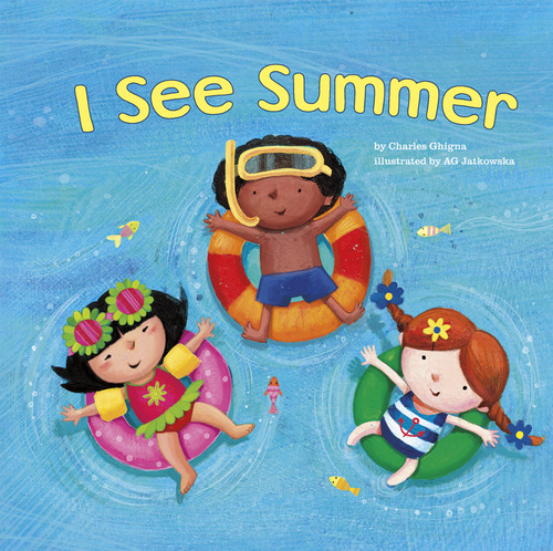 I See Summer by Charles Ghigna, Agnieszka Jatkowska, 9781404868526