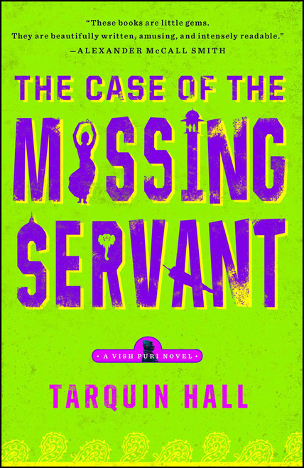 The Case of the Missing Servant (From the Files of Vish Puri, Most Private Investigator) by Tarquin Hall, 9781439172377