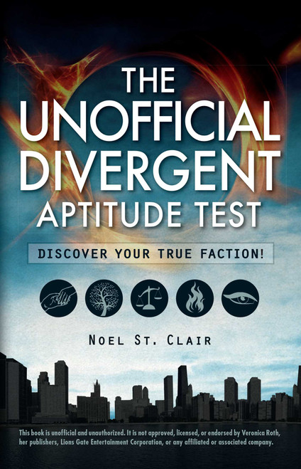 The Unofficial Divergent Aptitude Test (Discover Your True Faction!) by Noel St. Clair, 9781440585142