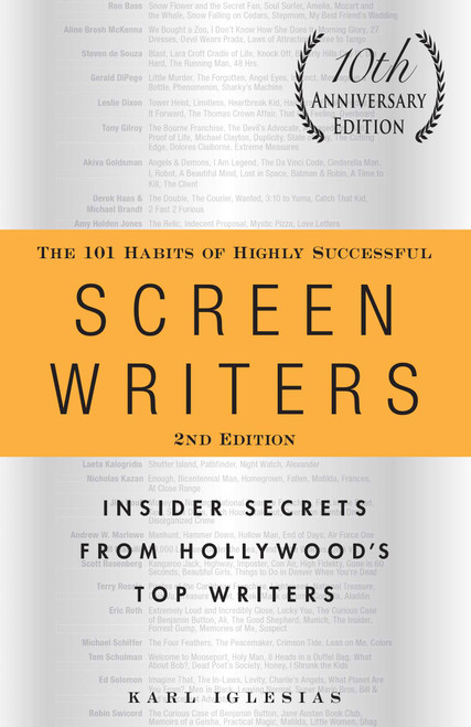 The 101 Habits of Highly Successful Screenwriters, 10th Anniversary Edition (Insider Secrets from Hollywood's Top Writers) by Karl Iglesias, 9781440527890