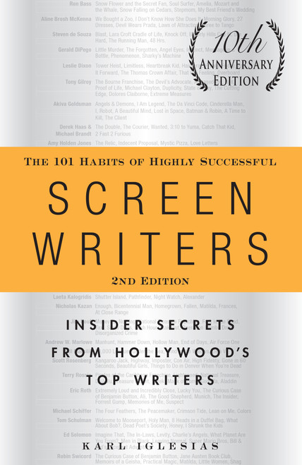 The 101 Habits of Highly Successful Screenwriters, 10th Anniversary Edition (Insider Secrets from Hollywood's Top Writers) by Karl Iglesias, 9781440527890