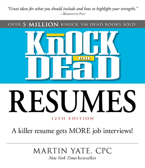 Knock 'em Dead Resumes (A Killer Resume Gets MORE Job Interviews!) by Martin Yate, 9781440596193