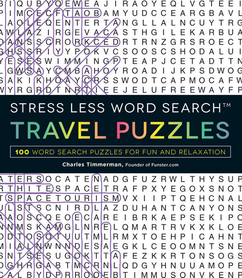 Stress Less Word Search - Travel Puzzles (100 Word Search Puzzles for Fun and Relaxation) by Charles Timmerman, 9781507200681