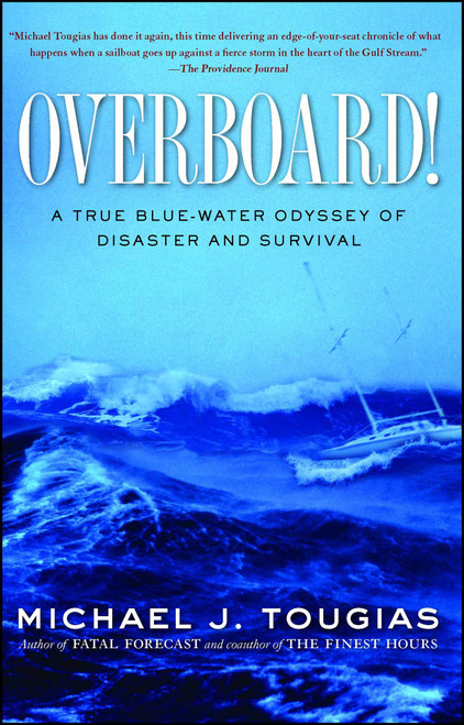 Overboard! (A True Blue-water Odyssey of Disaster and Survival) by Michael J. Tougias, 9781439145753