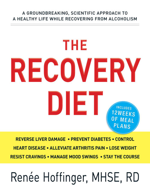 The Recovery Diet (A Groundbreaking, Scientific Approach to a Healthy Life While Recovering from Alcoholism) by Renee Hoffinger, 9781440530265
