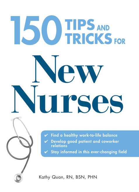 150 Tips and Tricks for New Nurses by Kathy Quan, 9781598697766