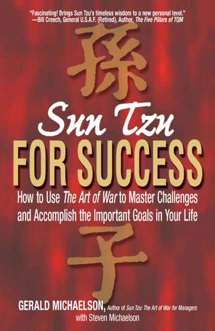 Sun Tzu For Success (How to Use the Art of War to Master Challenges and Accomplish the Important Goals in Your Life) by Gerald A Michaelson, Steven W Michaelson, Sun-tzu, 9781580627764