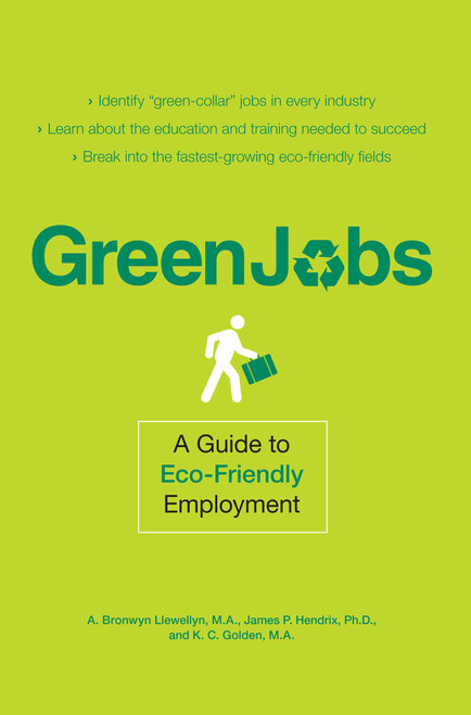 Green Jobs (A Guide to Eco-Friendly Employment) by A. Bronwyn Llewellyn, James P Hendrix, 9781598698725