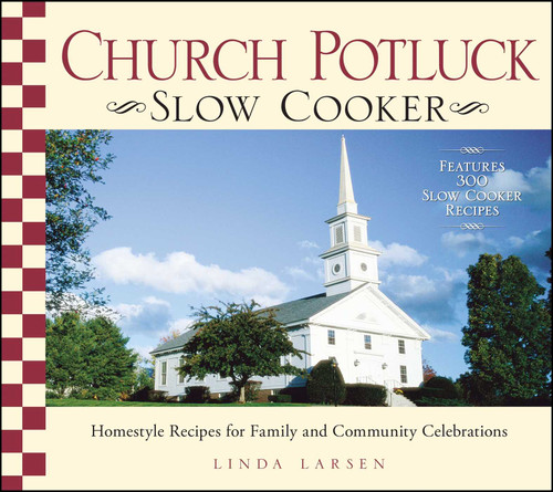 Church Potluck Slow Cooker (Homestyle Recipes for Family and Community Celebrations) by Linda Larsen, 9781598697742
