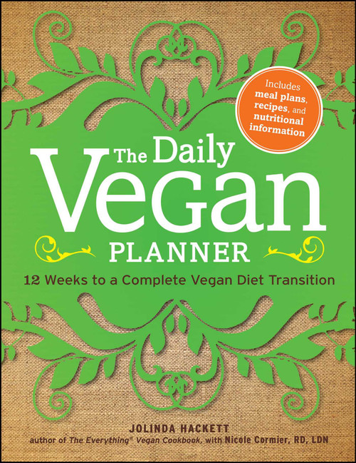 The Daily Vegan Planner (Twelve Weeks to a Complete Vegan Diet Transition) by Jolinda Hackett, 9781440529986
