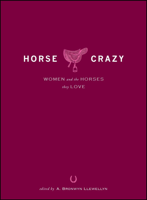 Horse Crazy (Women And the Horses They Love) by A. Bronwyn Llewellyn, 9781593374532
