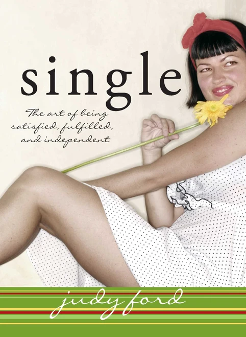 Single (The Art of Being Satisfied, Fulfilled and Independent) by Judy Ford, 9781593371548