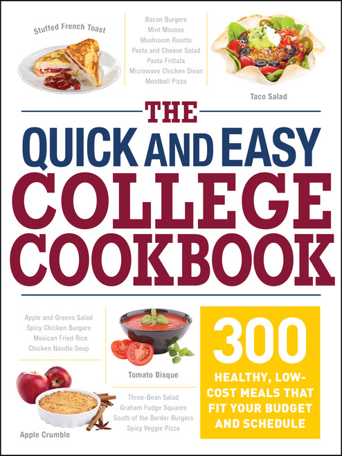 The Quick and Easy College Cookbook (300 Healthy, Low-Cost Meals that Fit Your Budget and Schedule) by Adams Media, 9781440595233