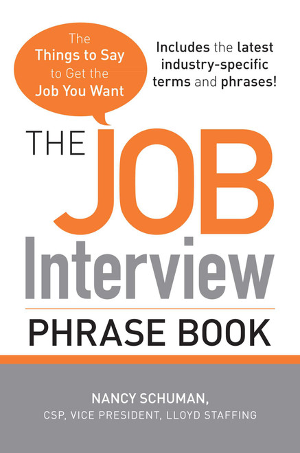 The Job Interview Phrase Book (The Things to Say to Get You the Job You Want) by Nancy Schuman, 9781440501845