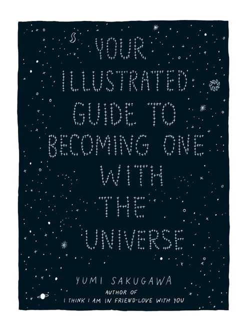 Your Illustrated Guide To Becoming One With The Universe by Yumi Sakugawa, 9781440582639