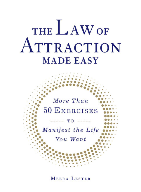 The Law of Attraction Made Easy (More Than 50 Exercises to Manifest the Life You Want) by Meera Lester, 9781440594854