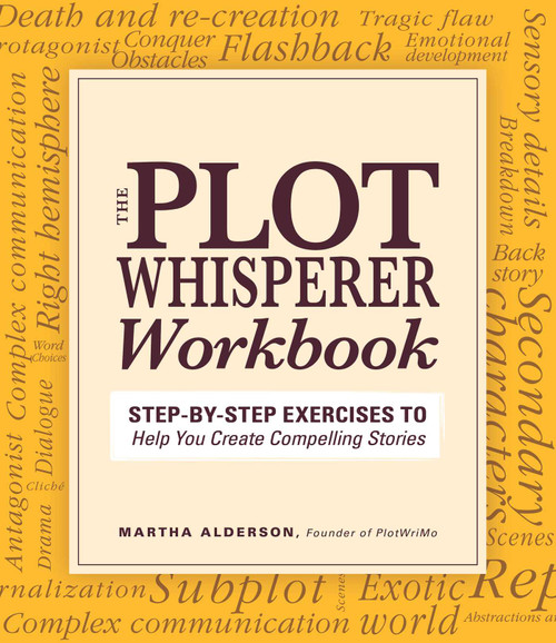 Plot Whisperer Workbook (Step-by-Step Exercises to Help You Create Compelling Stories) by Martha Alderson, 9781440542749