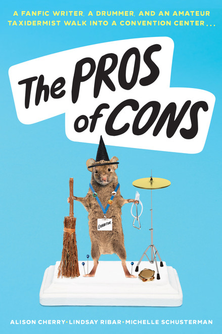 The Pros of Cons by Alison Cherry, Lindsay Ribar, Michelle Schusterman, 9781338151725