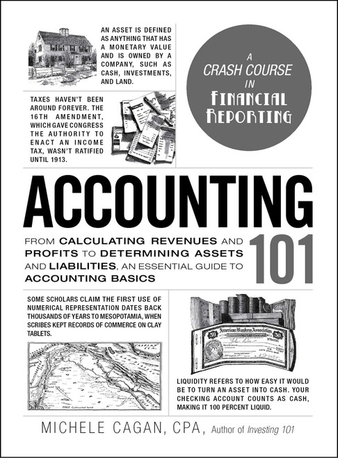 Accounting 101 (From Calculating Revenues and Profits to Determining Assets and Liabilities, an Essential Guide to Accounting Basics) by Michele Cagan, 9781507202920