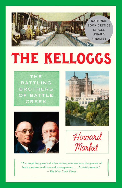 The Kelloggs (The Battling Brothers of Battle Creek) - 9780307948373 by Howard Markel, 9780307948373