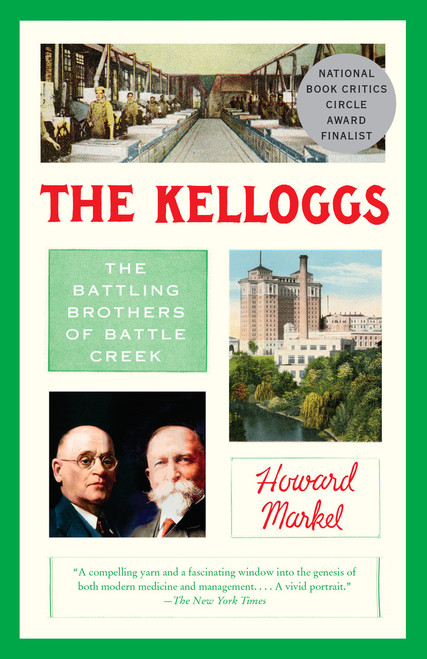 The Kelloggs (The Battling Brothers of Battle Creek) - 9780307948373 by Howard Markel