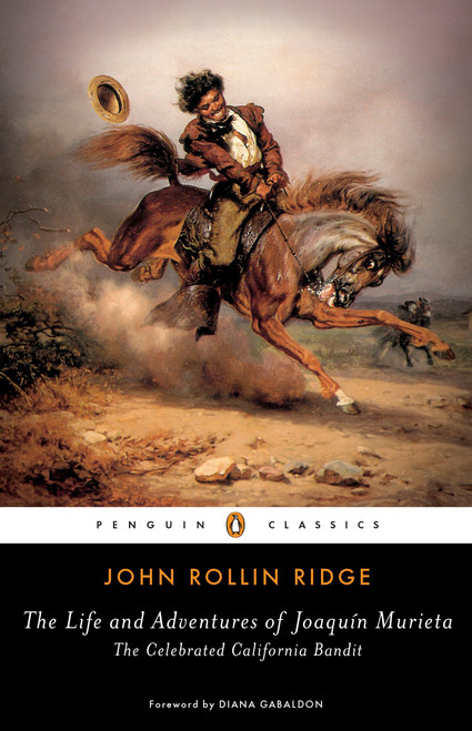 The Life and Adventures of Joaquín Murieta (The Celebrated California Bandit) by John Rollin Ridge, Diana Gabaldon, Hsuan L. Hsu, Hsuan L. Hsu, 9780143132653