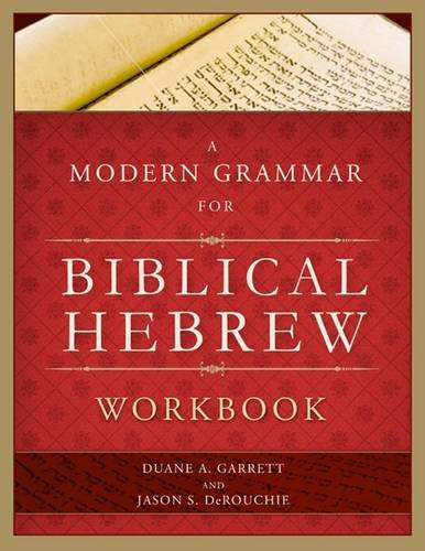 A Modern Grammar for Biblical Hebrew Workbook by Duane A. Garrett, Jason S. DeRouchie, 9780805449631