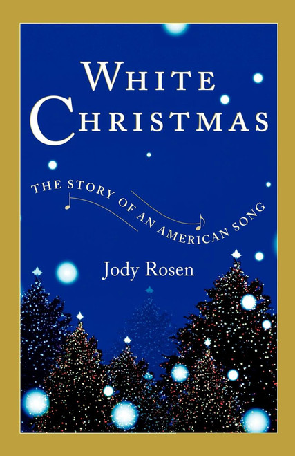 White Christmas (The Story of an American Song) by Jody Rosen, 9780743218764
