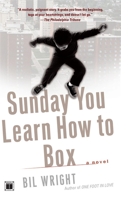 Sunday You Learn How to Box (A Novel) by Bil Wright, 9780684857954