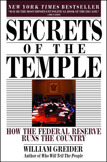 Secrets of the Temple (How the Federal Reserve Runs the Country) by William Greider, 9780671675561