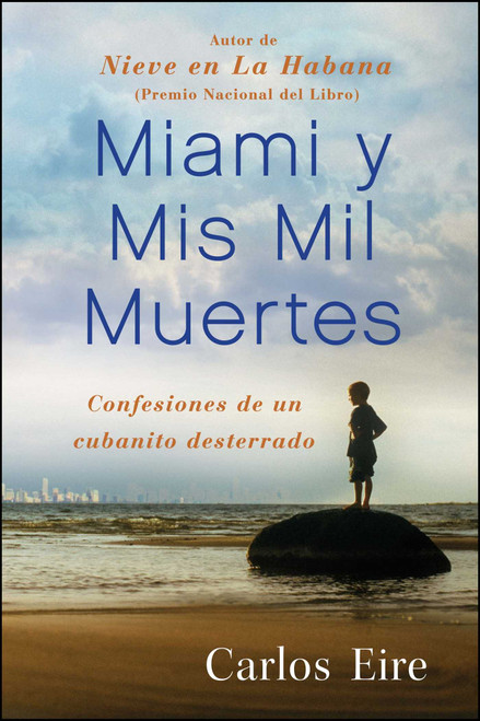 Miami y Mis Mil Muertes (Confesiones de un cubanito desterrado) by Carlos Eire, 9781439191729