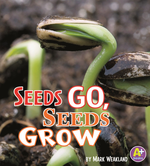 Seeds Go, Seeds Grow - 9781429661454 by Mark Weakland, 9781429661454