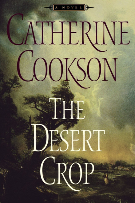 The Desert Crop (A Novel) by Catherine Cookson, 9781451660104