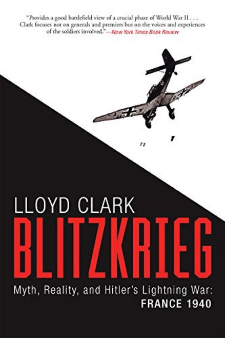 Blitzkrieg (Myth, Reality, and Hitler's Lightning War: France 1940) - 9780802127211 by Lloyd Clark