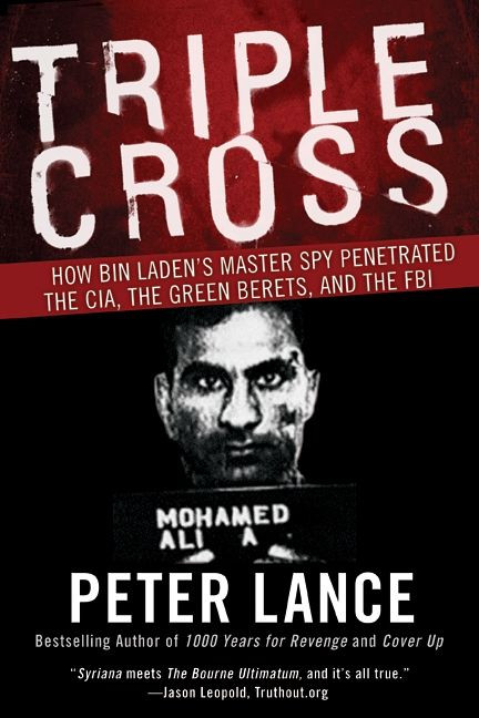 Triple Cross (How bin Laden's Master Spy Penetrated the CIA, the Green Berets, and the FBI) by Peter Lance, 9780061189418
