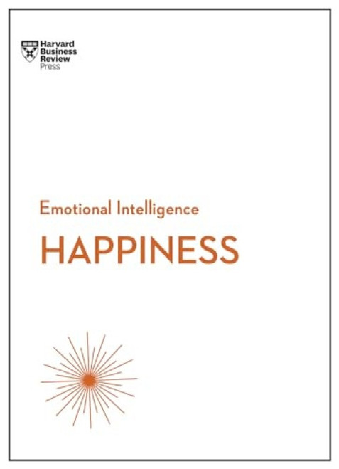 Happiness (HBR Emotional Intelligence Series) - 9781633694736 by Harvard Business Review, Daniel Gilbert, Annie McKee, Gretchen Spreitzer, Teresa Amabile