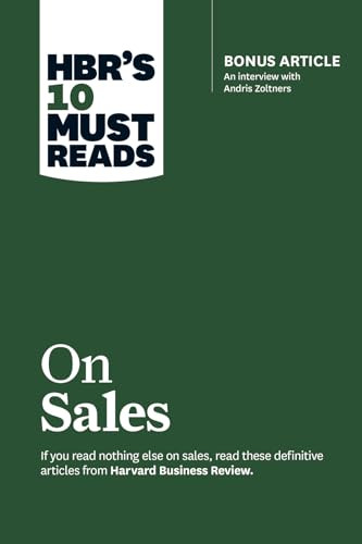 HBR's 10 Must Reads on Sales (with bonus interview of Andris Zoltners) (HBR's 10 Must Reads) by Harvard Business Review, Philip Kotler, Andris Zoltners, Manish Goyal, James C. Anderson, 9781633694538
